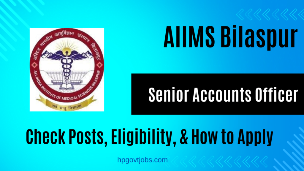 AIIMS Bilaspur Senior Accounts Officer Recruitment 2024